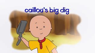 Caillou's Big Dig | Caillou Wiki | Fandom