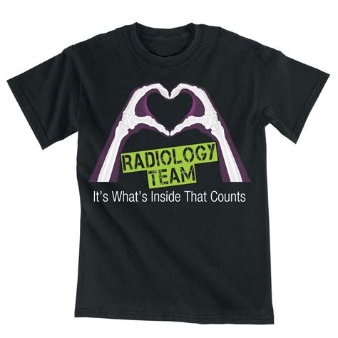 Radiology Team It S What S Inside That Counts T Shirt Radiology Rad Tech Week Rad Tech Shirt