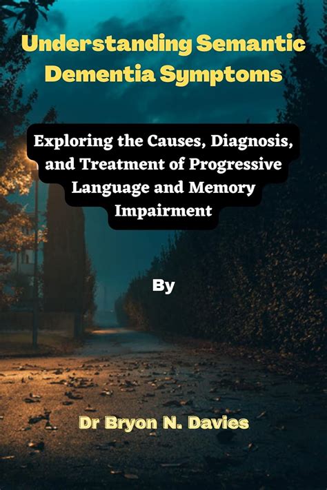 Understanding Semantic Dementia Symptoms : Exploring the Causes ...