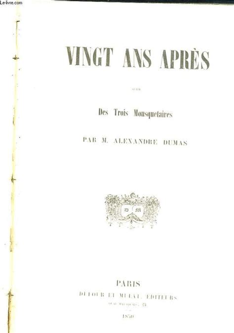 VINGT ANS APRES SUITE DES TROIS MOUSQUETAIRE By M ALEXANDRE DUMAS Bon