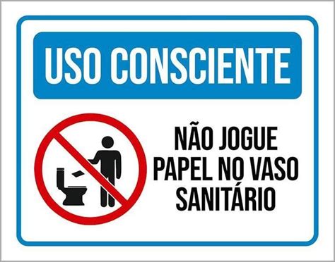 Placa Uso Consciente Não Jogue Papel No Vaso Sanitário 27X35 - Sinalizo