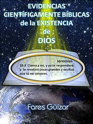 EVIDENCIAS CIENTÍFICAMENTE BÍBLICAS DE LA EXISTENCIA DE DIOS Spanish