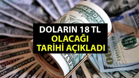 Doların yeniden 18 TL yi göreceği tarihi açıkladı Dolar 15 TL oldu