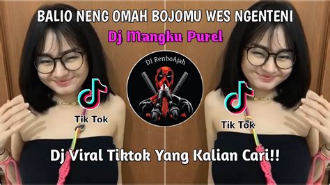 DJ MANGKU PUREL BALIO NENG OMAH BOJO KU WES NGENTENI VIRAL TIKTOK