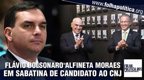 Senador Fl Vio Bolsonaro Alfineta Moraes E Stf Em Sabatina Para O Cnj