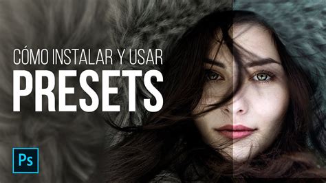 C Mo Instalar Y Usar Presets Con Photoshop Incluye Presets De Regalo