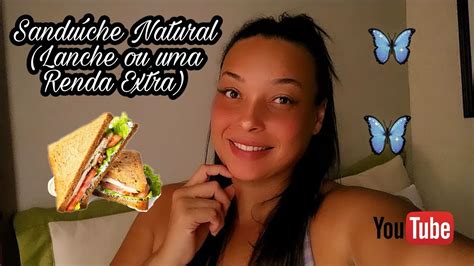 Sanduíche Natural Renda Extra Youtube