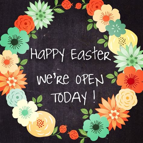 Happy Easter Were Open Today