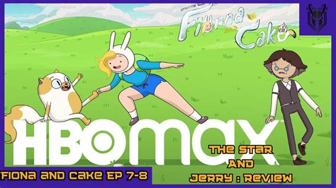 Adventure Time Fiona And Cake Episodes 7 8 The Star And Jerry Review