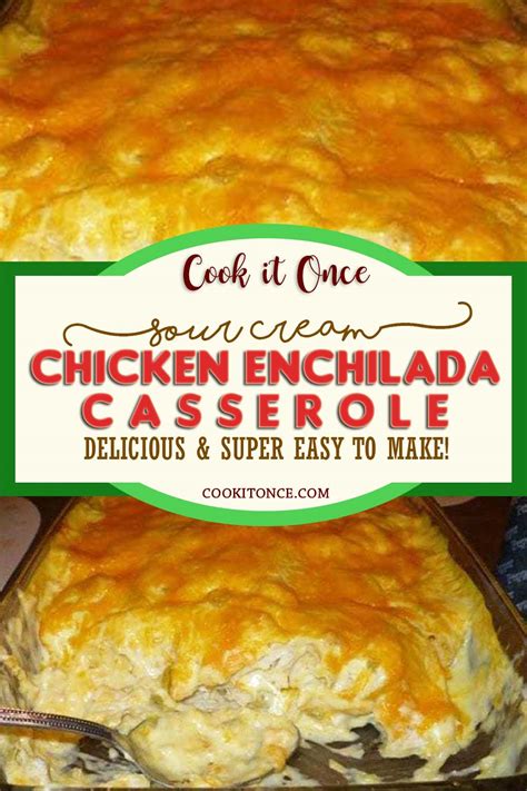 Sour Cream Chicken Enchilada Casserole Is Delicious And Super Easy To Make