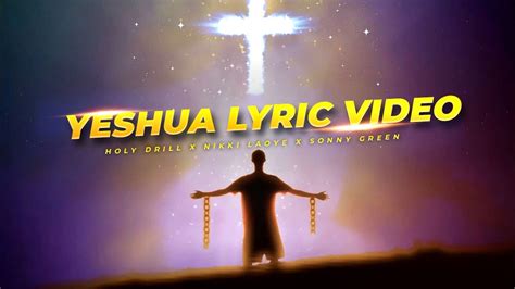 Yeshua Extended Holy Drill X Nikki Laoye X Sonny Green Lyric Video