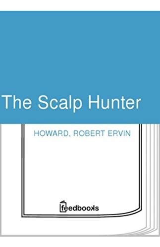 The Scalp Hunter By Robert Ervin Howard Goodreads