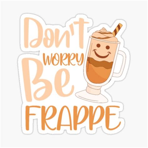 Dont Worry Be Frappe Coffee Craft Drinking Sticker For Sale By