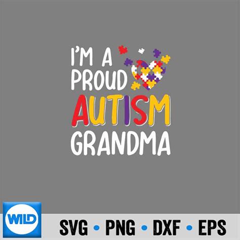 Autism Acceptance Svg Im A Proud Autism Grandma Autism Awareness Svg
