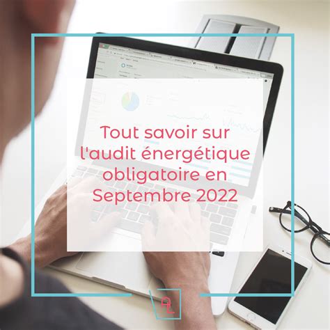 Tout savoir sur l audit énergétique obligatoire en Septembre 2022