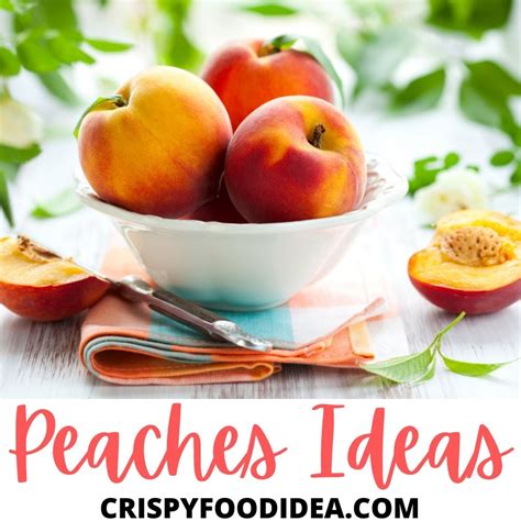 21 Amazing Peaches Recipes That You Need To Try!