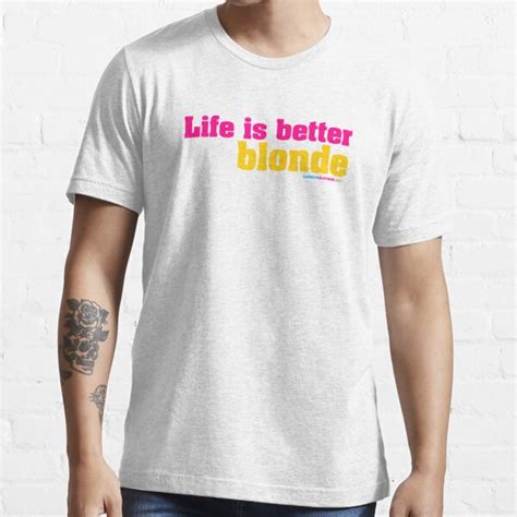 Life Is Better Blonde T Shirt By Carbonclothing Redbubble