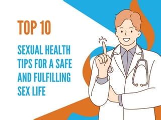 Top 10 Sexual Health Tips For A Safe And Fulfilling Sex Life PPT