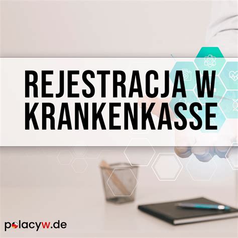 Jak zarejestrować się w krankenkasse w Niemczech Przewodnik dla nowych