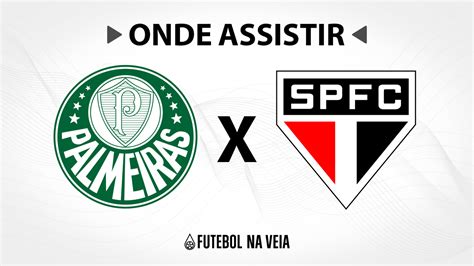 Palmeiras X São Paulo Onde Assistir Ao Vivo Horário Do Jogo E Escalações