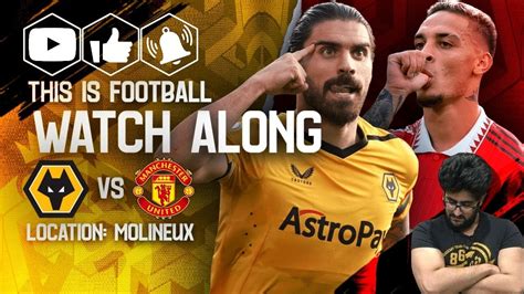 Manchester United Vs Wolves Live Stream Watchalong Premier League Live