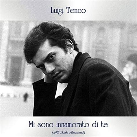 Mi Sono Innamorato Di Te All Tracks Remastered By Luigi Tenco On