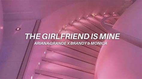 The Girlfriend Is Mine Ariana Grande X Brandy Monica Lyrics Youtube