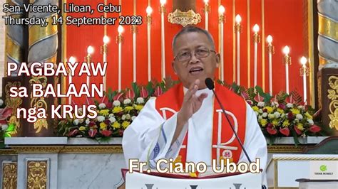 Fr Ciano Ubod Homily Nganong Gipasidunggan Nato Ang Balaan Nga Krus