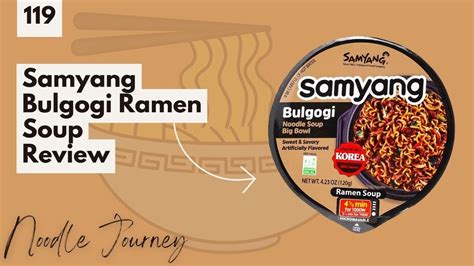 Noodle Journey Episode 119 Samyang Bulgogi Ramen Soup YouTube