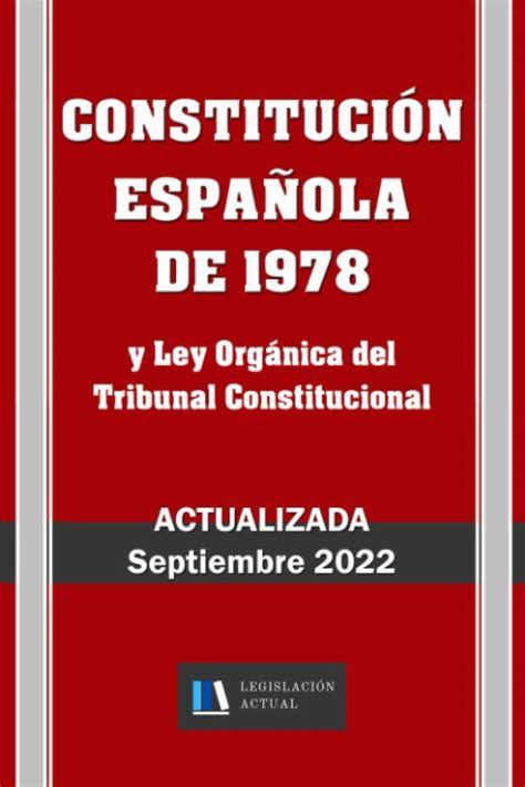 ConstituciÓn EspaÑola De 1978 Y Ley Orgánica Del Tribunal Constitucional Actualizada Para