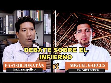 Debate Sobre El Infierno Pastor Adventista Vs Pastor B Blico