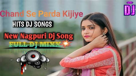 New Nagpuri Song Dj Remix Chand Se Parda Kijiye New Nagpuri