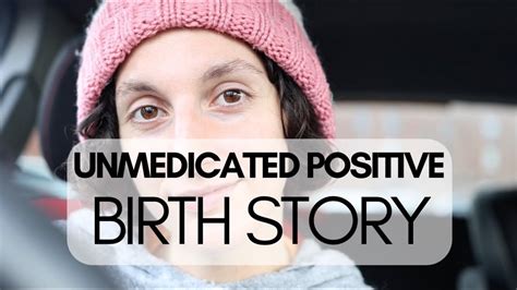 My Unmedicated Positive Birth Story Empowering Pregnancy Mindset