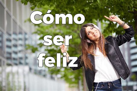 Cómo Ser Feliz