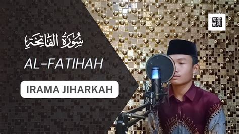 IRAMA JIHARKAH SURAT AL FATIHAH Quran Indah YouTube