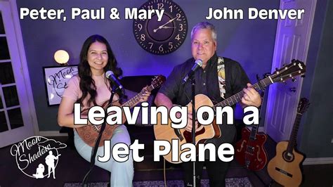 Leaving On A Jet Plane Peter Paul And Mary John Denver Cover