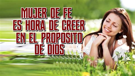 el mensaje MUJER DE FE CREE AL PROPÓSITO DE DIOS predicaciones