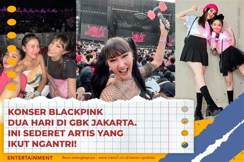 Trans Konser Blackpink Dua Hari Di Gbk Jakarta Ini Sederet Artis