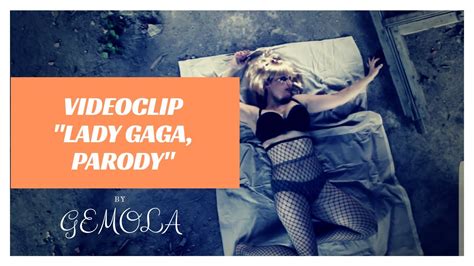 VIDEOCLIP PARODIA LADY GAGA By GEMOLA YouTube