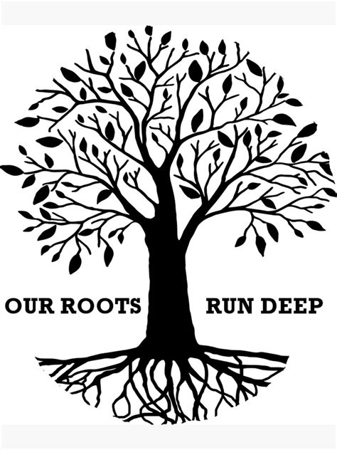 Our Roots Run Deep Poster By Ourrootsrundeep Redbubble