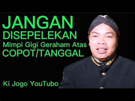 Pertanda Buruk Jika Mimpi Gigi Geraham Atas Copot Tafsir Mimpi Ki