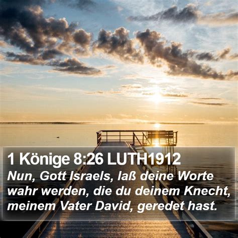 1 Könige 826 Luth1912 Nun Gott Israels Laß Deine Worte Wahr Werden