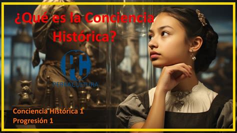 Qu Es La Conciencia Hist Rica Youtube