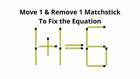 Brain Teaser Matchstick Puzzle Move Remove Stick Only To Fix The