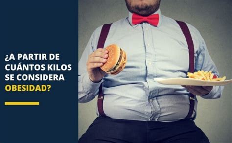 Cu Ntos Kilos Hay Que Tener Para Ser Obeso