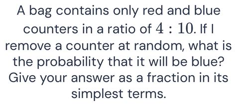 Solved A Bag Contains Only Red And Blue Counters In A Ratio Of 4 10