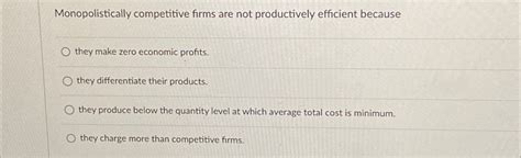 Solved Monopolistically Competitive Firms Are Not Chegg