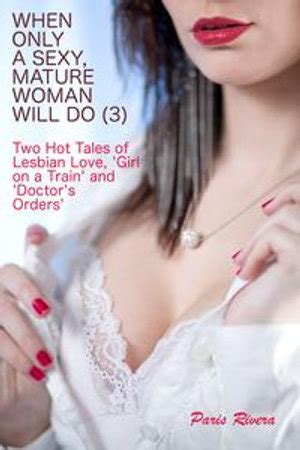 When Only A Sexy Mature Woman Will Do 3 EBook By Paris Rivera Two Hot Tales Of Lesbian