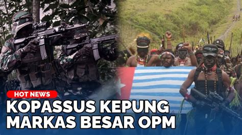 Kopassus Kepung Markas Bos Besar Opm Di Lembah Tak Bertuan Panglima