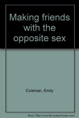 Making Friends With The Opposite Sex By Coleman Emily Very Good 1972